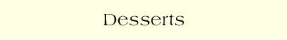 Desserts